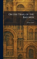 On the Trail of the Bad Men