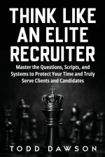 Think Like an Elite Recruiter