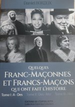 QUELQUES FRANC MACONNES ET FRANCS MACONS QUI ONT FAIT L'HISTOIRE T1