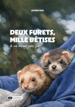Deux furets, mille bêtises, et un amour sans fin