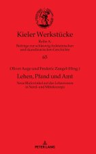 Lehen, Pfand und Amt; Neue Blickwinkel auf das Lehnswesen in Nord- und Mitteleuropa (12.-15. Jahrhundert)