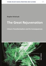 The Great Rejuvenation; China's Transformation and Its Consequences