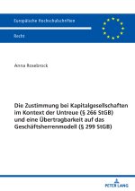 Die Zustimmung bei Kapitalgesellschaften im Kontext der Untreue (§ 266 StGB) und eine Uebertragbarkeit auf das Geschaeftsherrenmodell (§ 299 StGB)