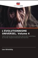 L'ÉVOLUTIONNISME UNIVERSEL. Volume 4