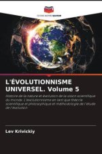 L'ÉVOLUTIONNISME UNIVERSEL. Volume 5
