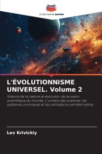 L'ÉVOLUTIONNISME UNIVERSEL. Volume 2