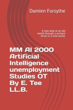 MM AI 2000 Artificial Intelligence unemployment Studies OT By E. Tee LL.B.