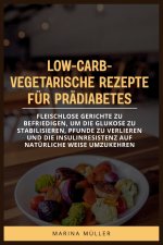 LOW-CARB-VEGETARISCHE REZEPTE FÜR PRÄDIABETES