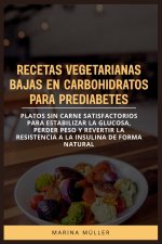 RECETAS VEGETARIANAS BAJAS EN CARBOHIDRATOS PARA PREDIABETES