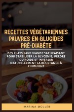 RECETTES VÉGÉTARIENNES PAUVRES EN GLUCIDES PRÉ-DIABÈTE