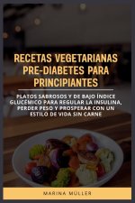 RECETAS VEGETARIANAS PRE-DIABETES PARA PRINCIPIANTES