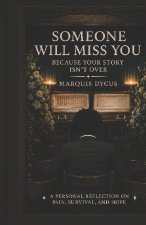 Someone Would Miss You Because Your Story Isn't Over