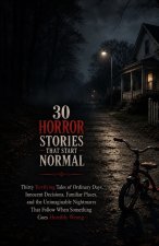 30 Horror Stories That Start Normal
