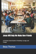 Jesus Will Help Me Make New Friends
