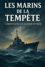 Les Marins de la Tempête Chroniques de Guerre en Mer