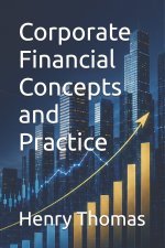 Corporate Financial Concepts and Practice