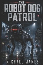 The Robot Dog Patrol