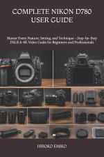 COMPLETE NIKON D780 USER GUIDE