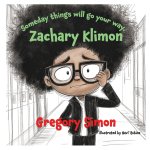 Someday things will go your way Zachary Klimon