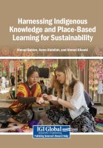 Harnessing Indigenous Knowledge and Place-Based Learning for Sustainability