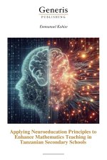 Applying Neuroeducation Principles to Enhance Mathematics Teaching in Tanzanian Secondary Schools