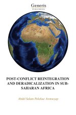 POST-CONFLICT REINTEGRATION AND DERADICALIZATION IN SUB-SAHARAN AFRICA