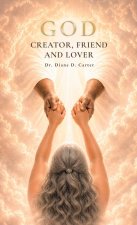 GOD, CREATOR, FRIEND AND LOVER
