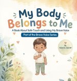 My Body Belongs to Me, A Book About Safe Touch and Using My Brave Voice