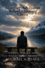 Learning Adventism Before Learning Christ