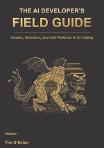 The AI Developer's Field Guide