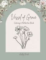 Vessel of Grace A Coloring & Reflection Book