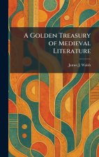 A Golden Treasury of Medieval Literature