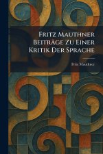 Fritz Mauthner BeitrÃ¤ge Zu Einer Kritik Der Sprache