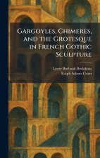 Gargoyles, Chimeres, and the Grotesque in French Gothic Sculpture
