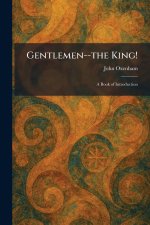 Gentlemen--the King!