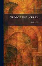 George the Fourth