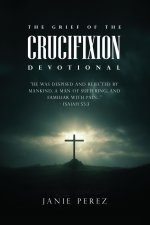 THE GRIEF OF THE CRUCIFIXION