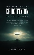 THE GRIEF OF THE CRUCIFIXION