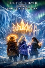 The Trinity Evolved The Ice Crown War