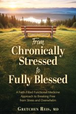 From Chronically Stressed to Fully Blessed