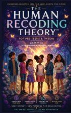 The Human Recoding Theory for Pre-Teens & Tweens