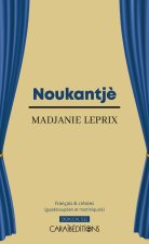 NOUKANTJE : EN FRANCAIS ET CREOLES (GUADELOUPEEN ET MARTINIQUAIS)