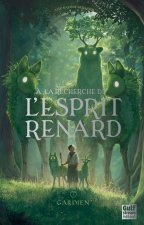 A la Recherche de l'esprit renard - Tome 3 Gardien