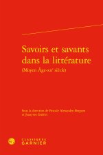 Savoirs et savants dans la littérature (moyen age-xxe siècle)