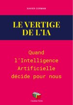 LE VERTIGE DE L'IA : QUAND L'INTELLIGENCE ARTIFICIELLE DECIDE POUR NOUS