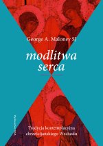 Modlitwa serca. Tradycja kontemplacyjna chrześcijańskiego Wschodu