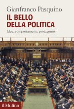 bello della politica. Idee, comportamenti, protagonisti