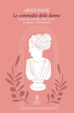 commedie delle donne: Lisistrata-La festa delle donne-Le donne a parlamento