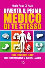 Diventa il primo medico di te stesso. Che sintomi hai? Come orientarsi verso la diagnosi e la cura