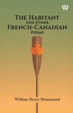 The Habitant And Other French-Canadian Poems